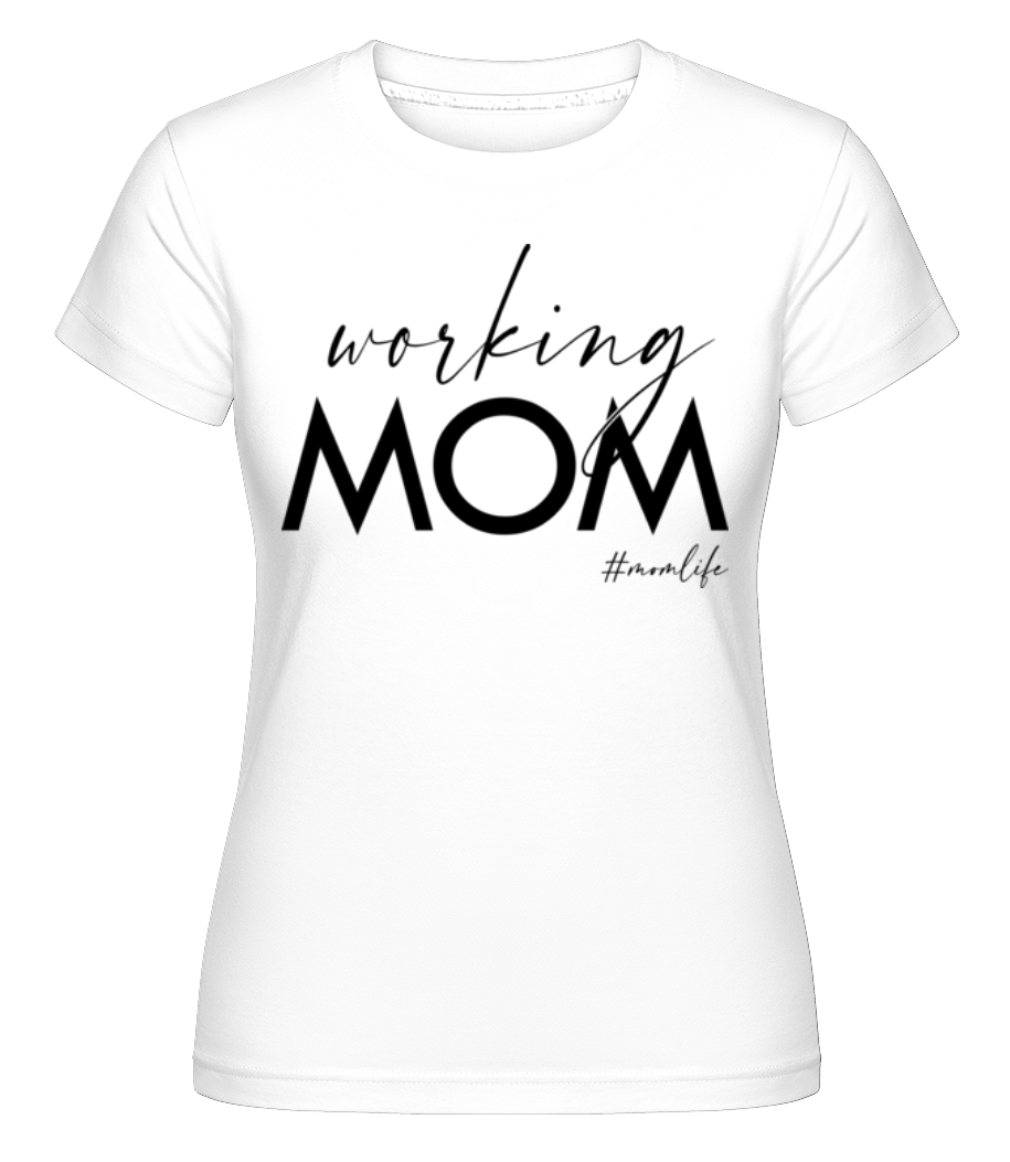 Working Mom Momlife ·  T-shirt Shirtinator femme