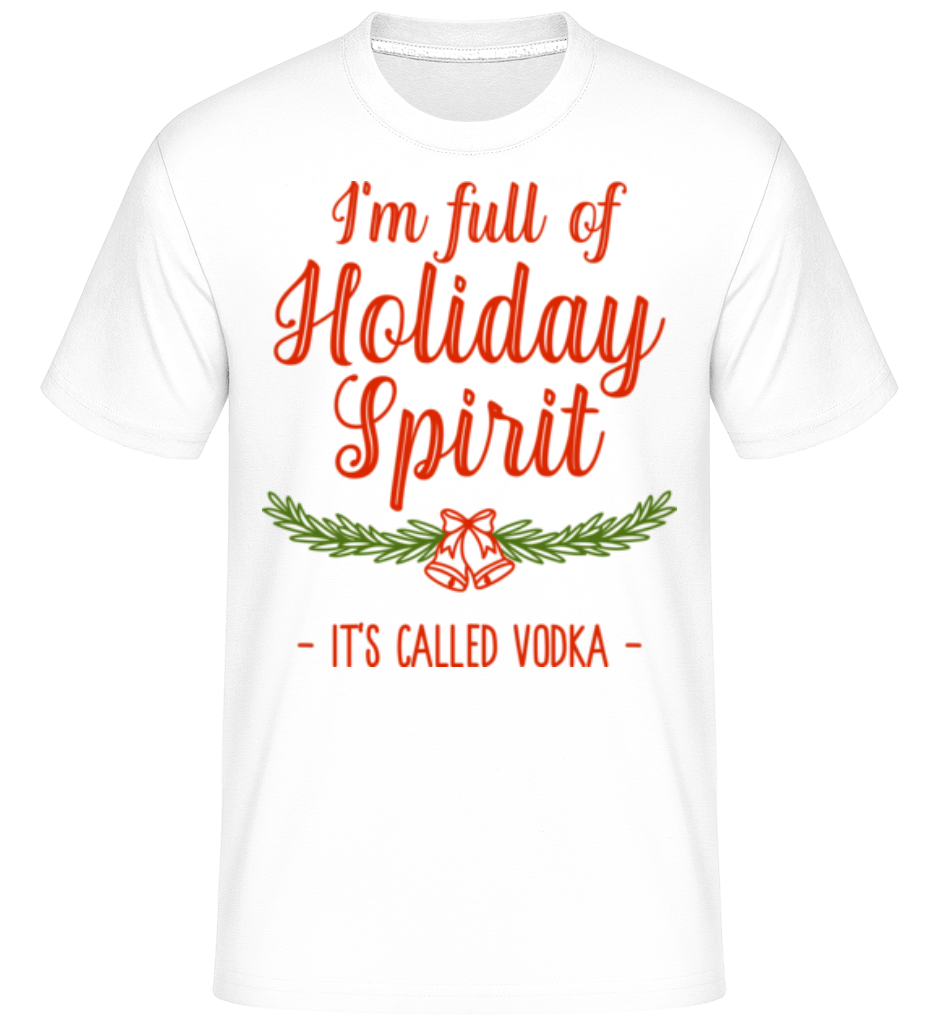 Full Of Holiday Spirit ·  T-Shirt Shirtinator homme