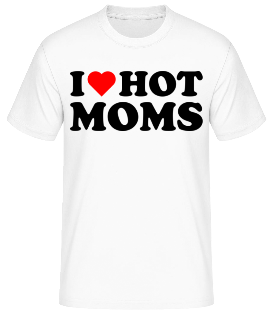 I Love Hot Moms · T-shirt standard Homme