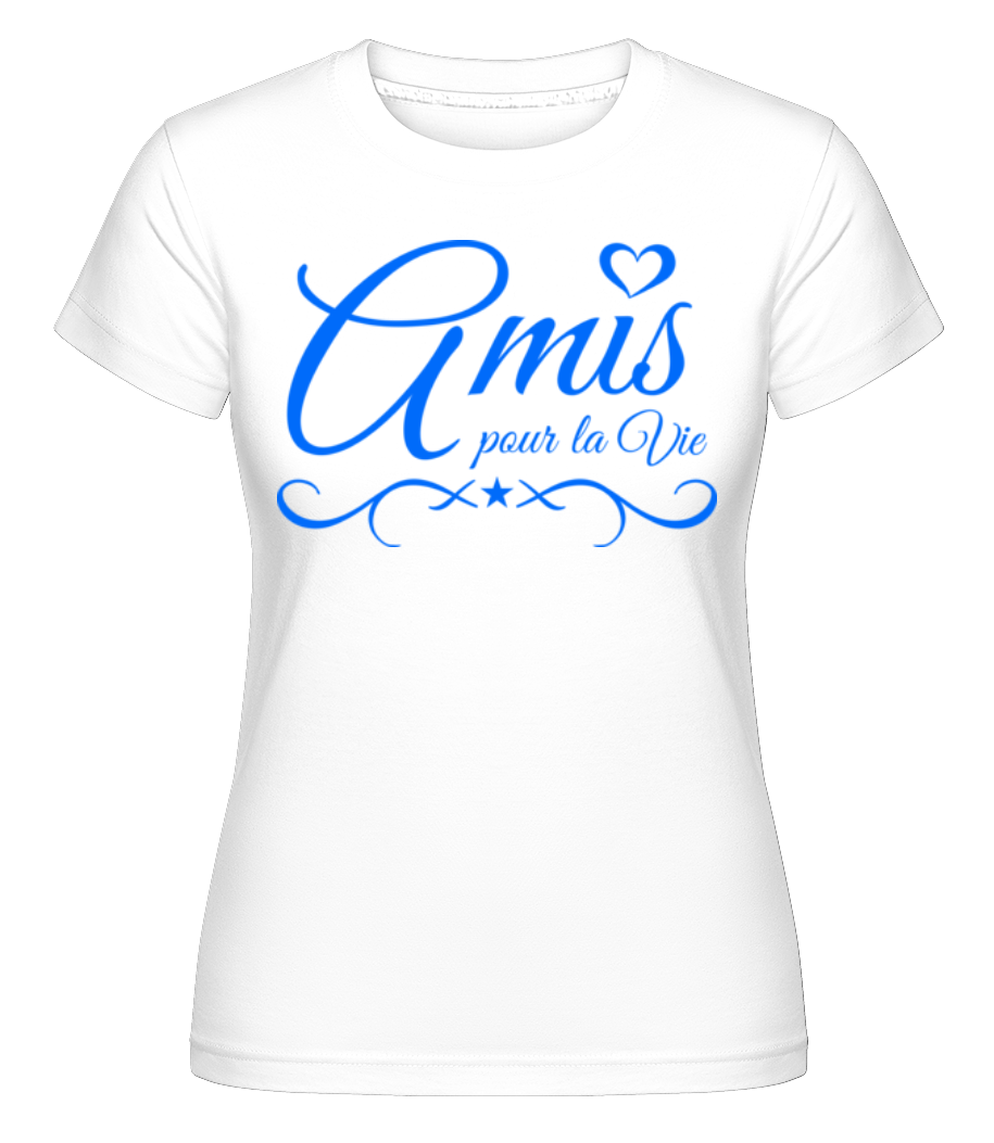 Amis Pour La Vie ·  T-shirt Shirtinator femme