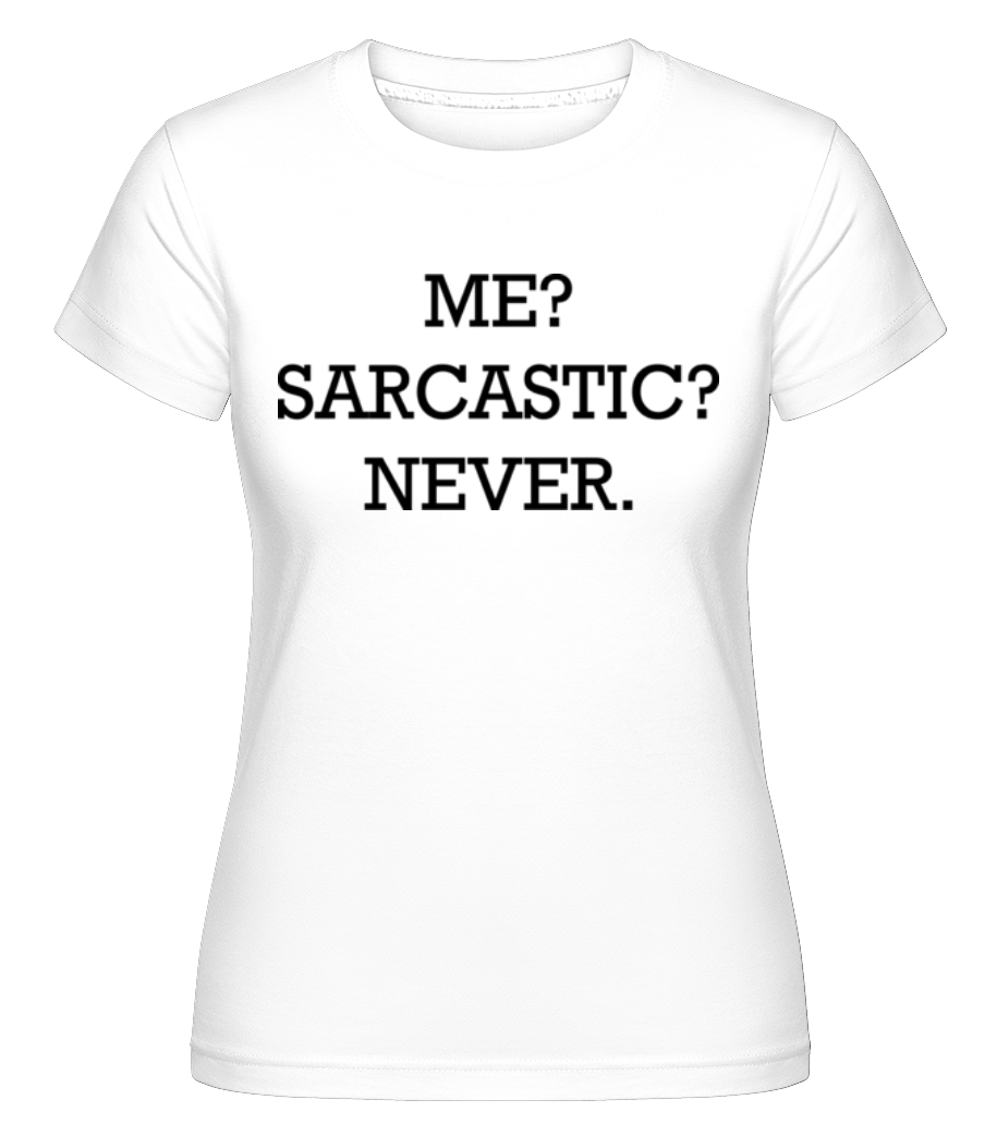 Sarcastic Me ·  T-shirt Shirtinator femme