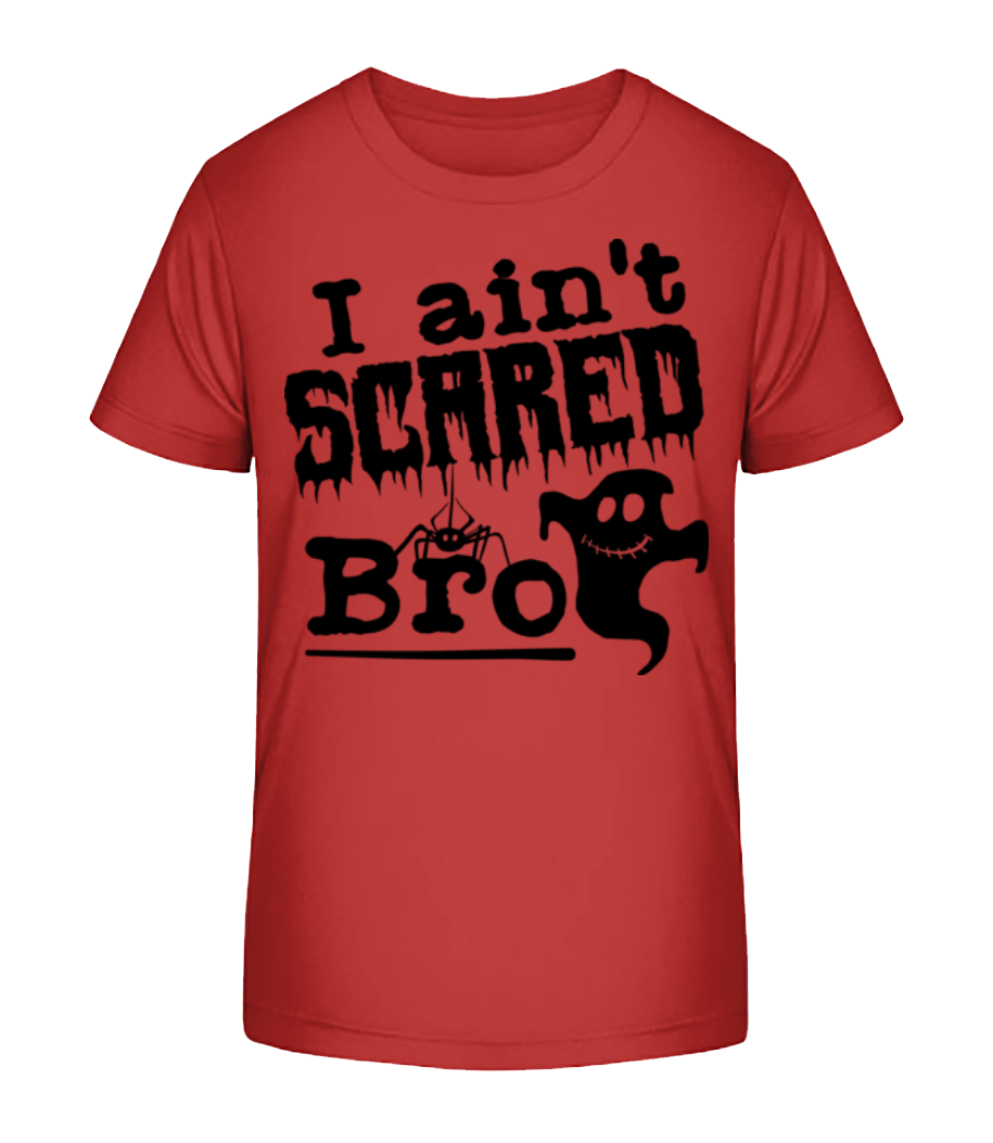 I Aint Scared Bro · T-shirt bio Enfant Stanley Stella 2.0