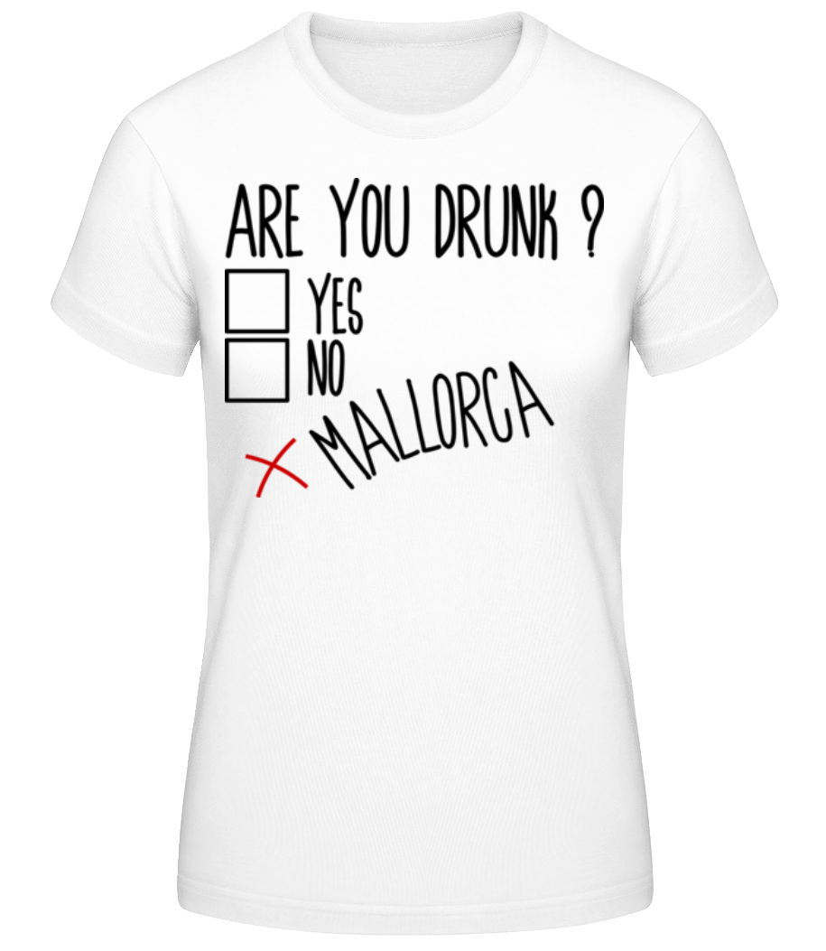 Are You Drunk Mallorca · T-shirt standard Femme