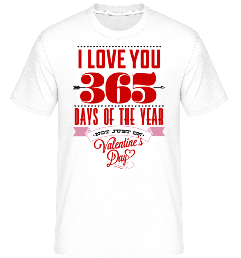 I Love You 365 Days Of The Year ·  T-Shirt Shirtinator homme