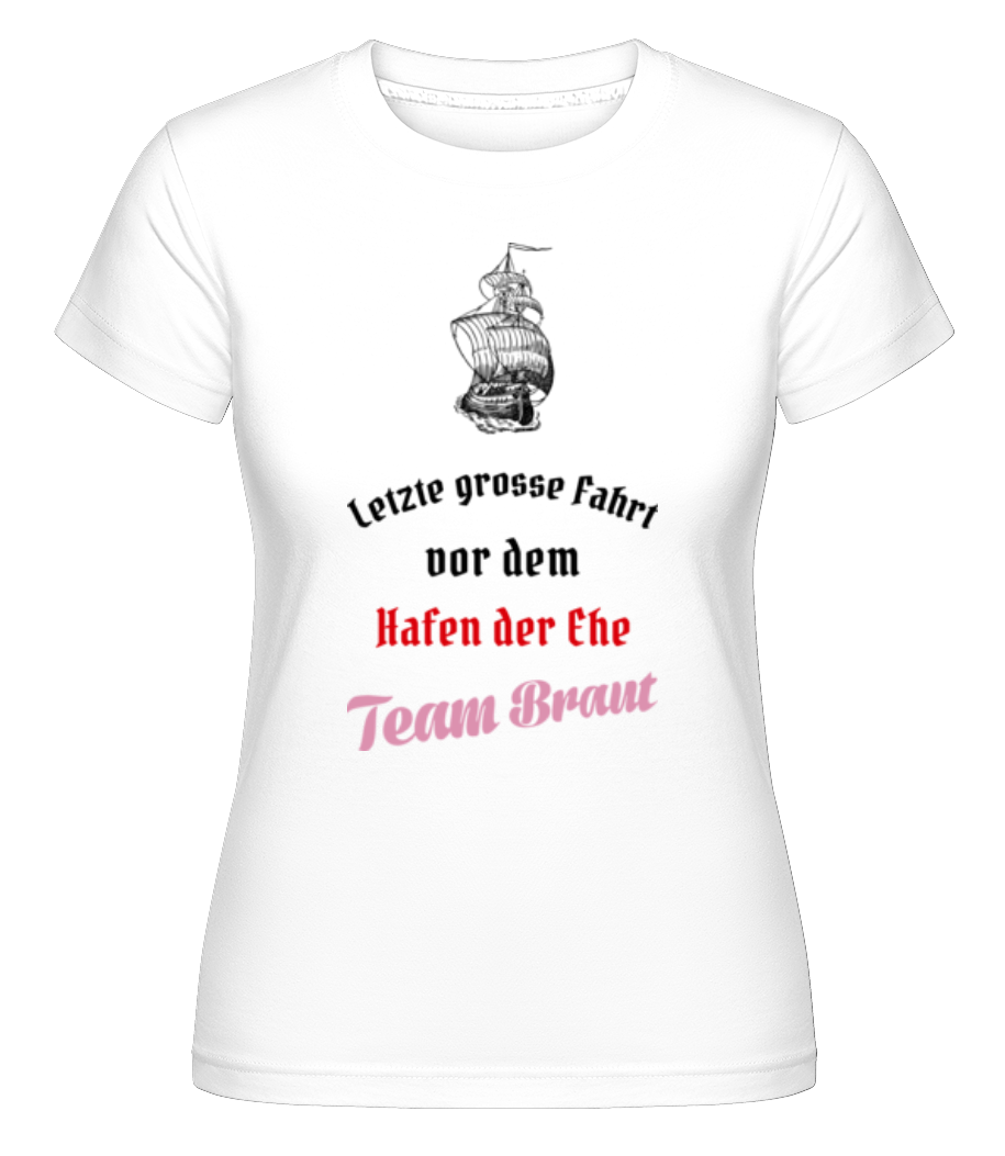 Hafen Der Ehe Team Braut · Shirtinator Frauen T-Shirt