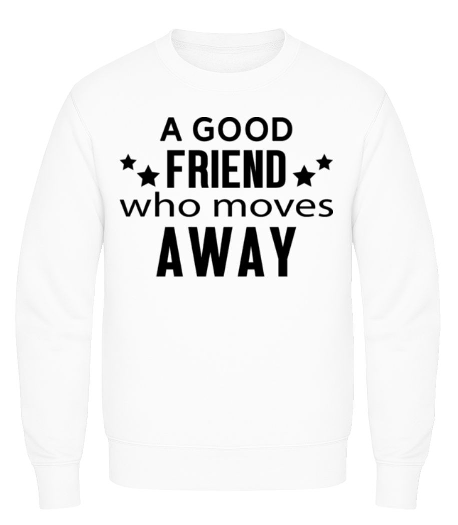 Friend Who Moves Away · Sweatshirt Homme