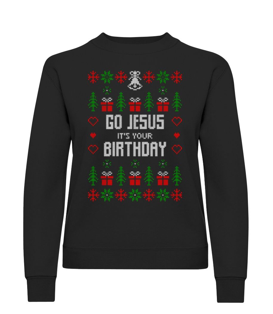 Go Jesus It Is Your Birthday · Sweatshirt Femme