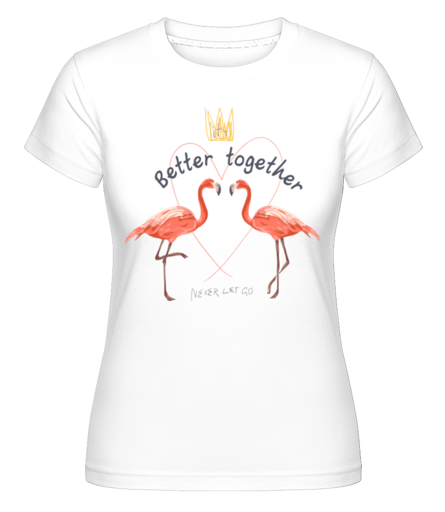 Better Together Flamingos ·  T-shirt Shirtinator femme