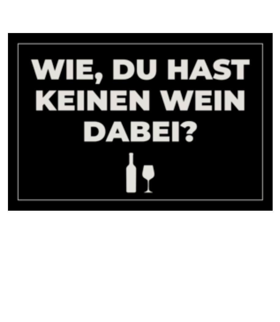 Keinen Wein Dabei - Fußmatte - Weiß - Vorne