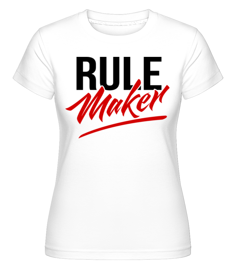 Rule Maker ·  T-shirt Shirtinator femme