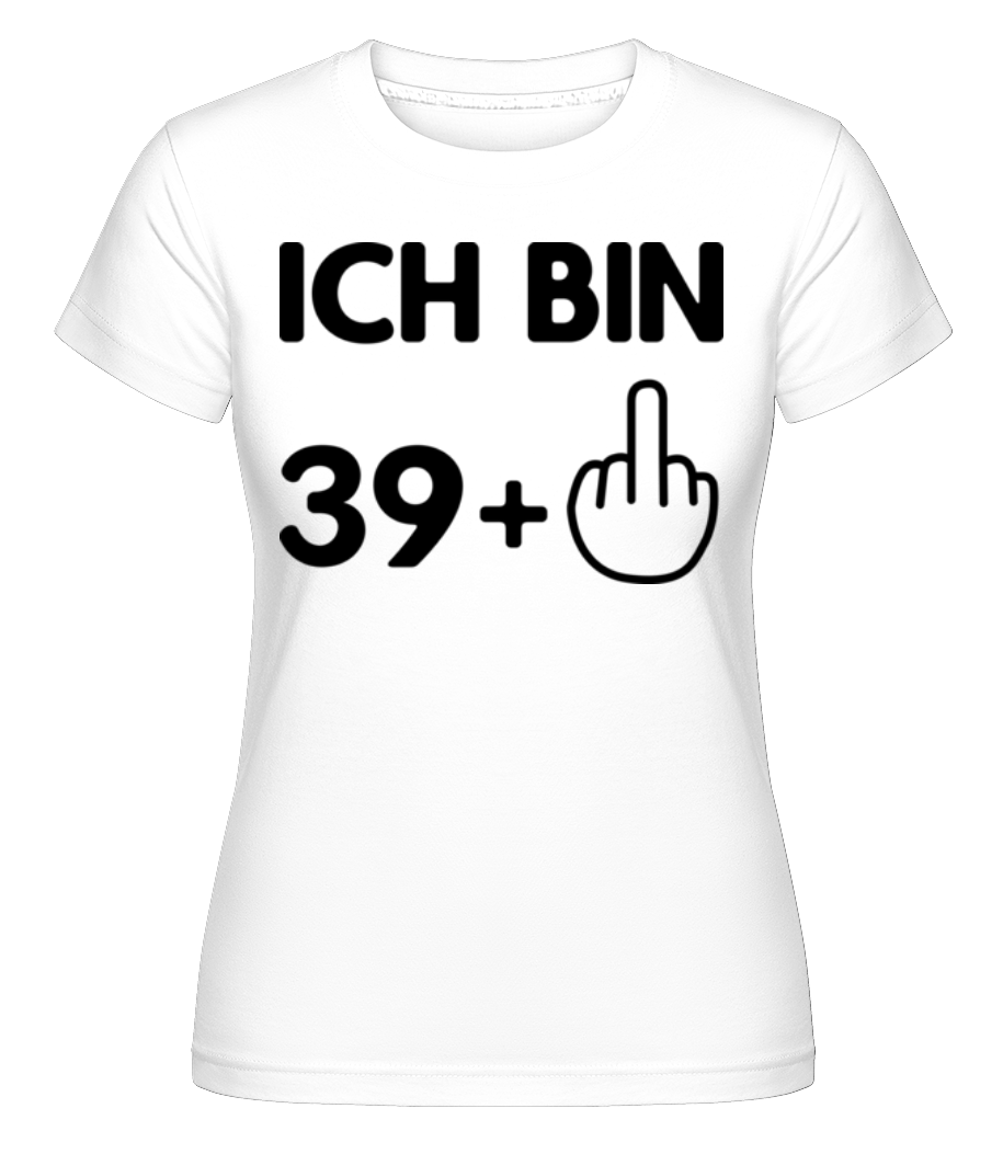 Ich Bin 39 · Shirtinator Frauen T-Shirt