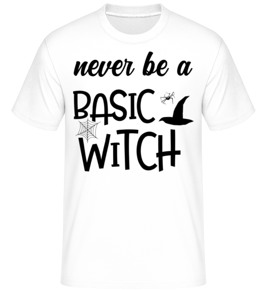 Never Be A Basic Witch ·  T-Shirt Shirtinator homme