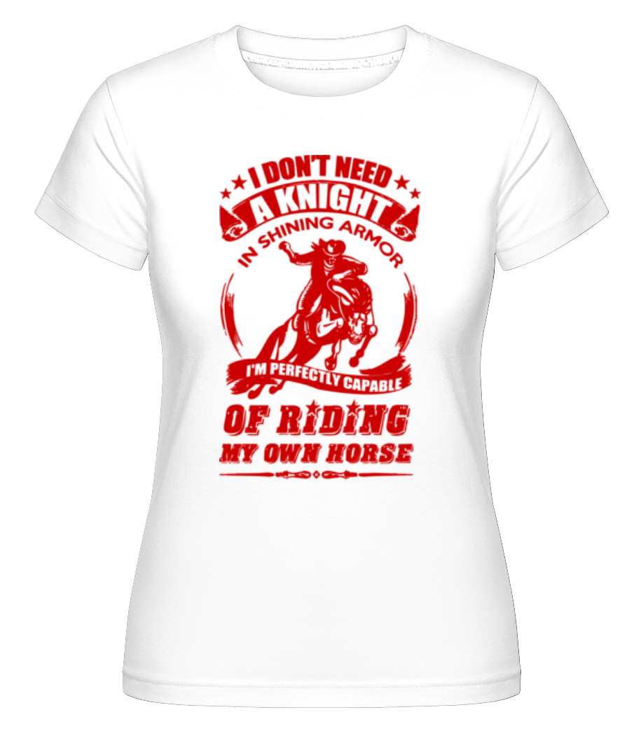 Aperçu: I Don't Need A Knight -  T-shirt Shirtinator femme - Blanc - Devant