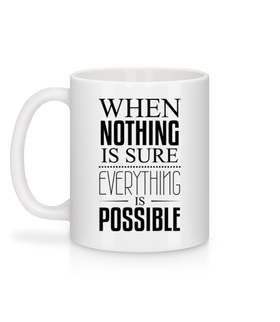 When Nothing Is Sure Everything Is Possible - Mug en céramique blanc - Blanc - Derrière