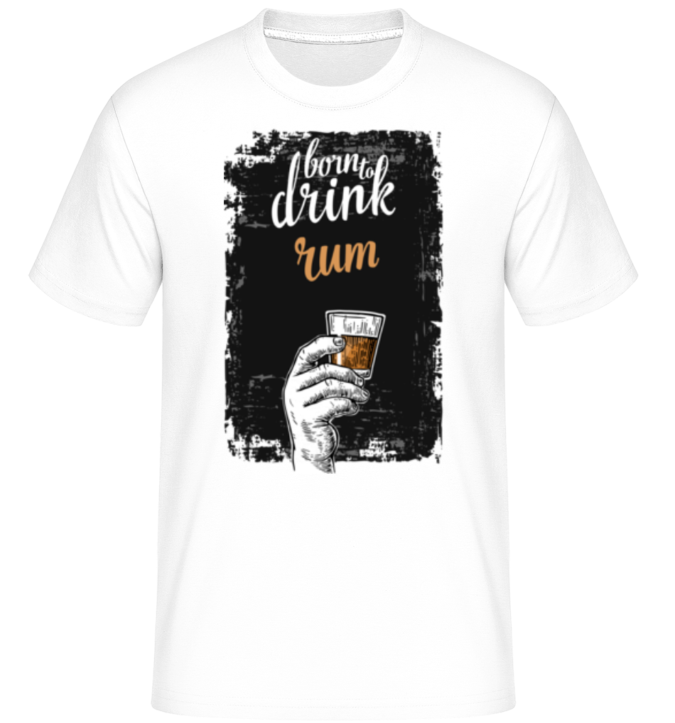 Born To Drink Rum ·  T-Shirt Shirtinator homme