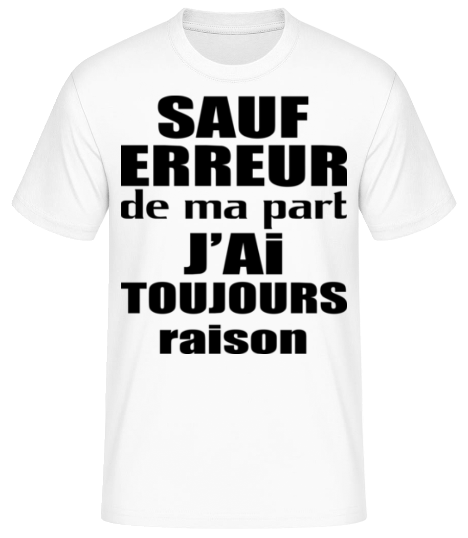 J'ai Toujours Raison · T-shirt standard Homme