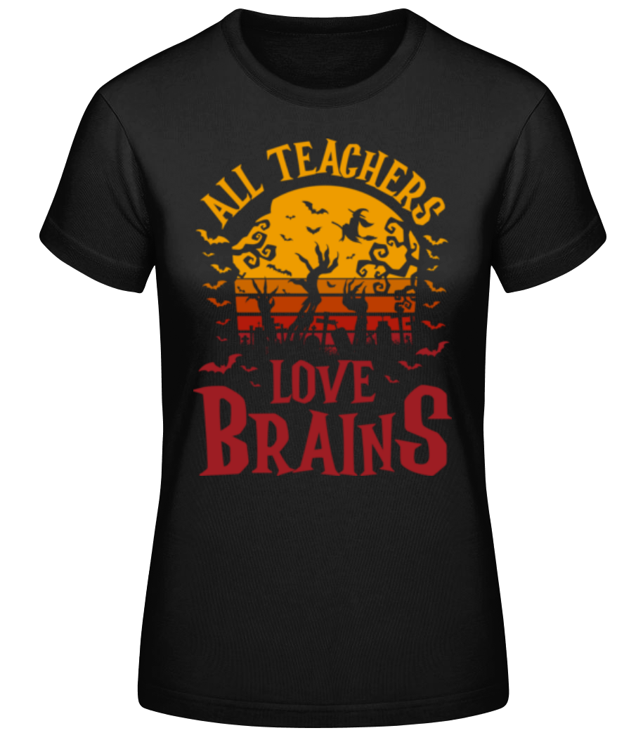 All Teachers Love Brains · T-shirt standard Femme