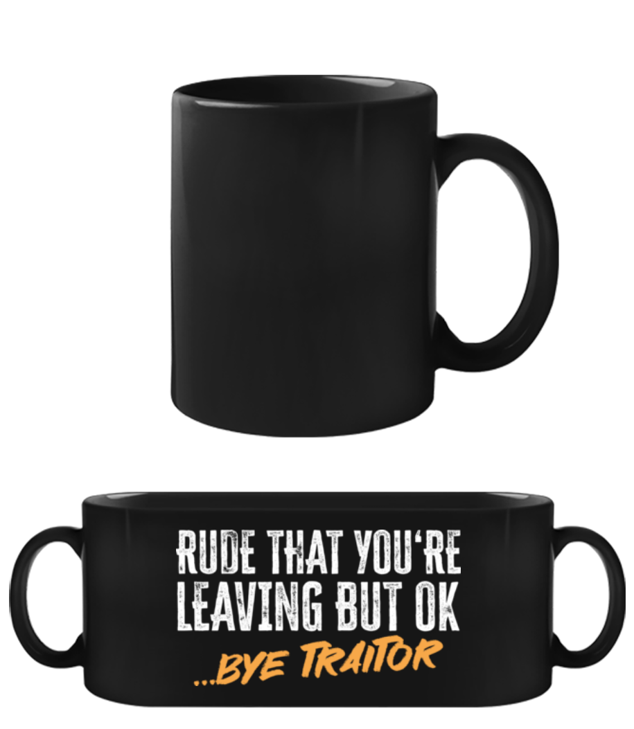 Rude That You're Leaving - Tasse Noire - Noir - Devant