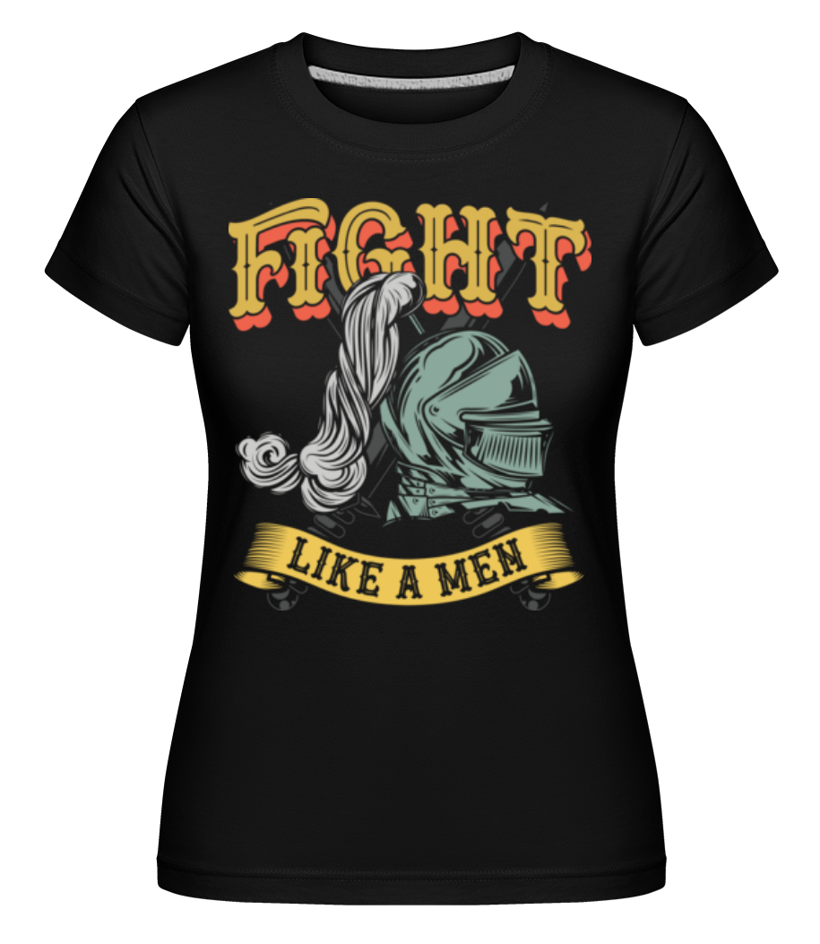 Fight Like A Men ·  T-shirt Shirtinator femme