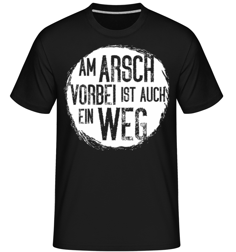 Am Arsch Vorbei Weg · Shirtinator Männer T-Shirt