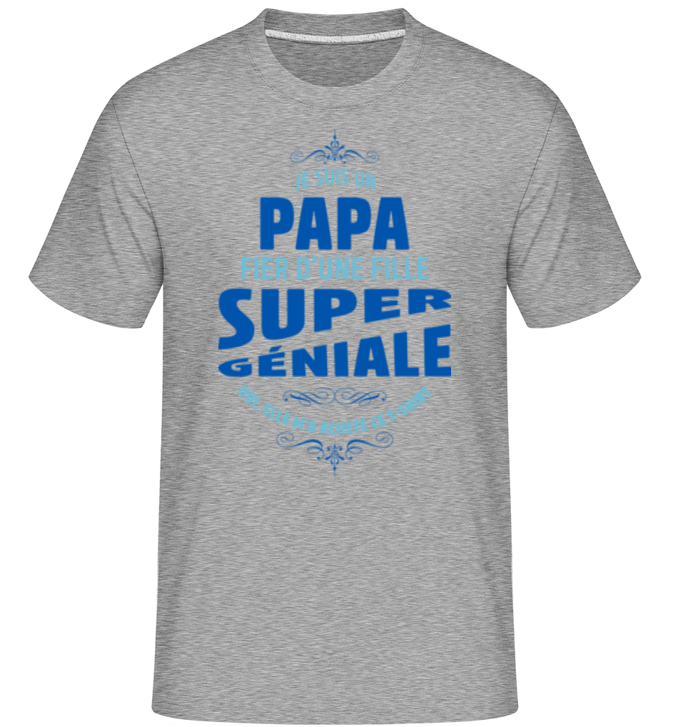 Papa D'une Fille Géniale ·  T-Shirt Shirtinator homme