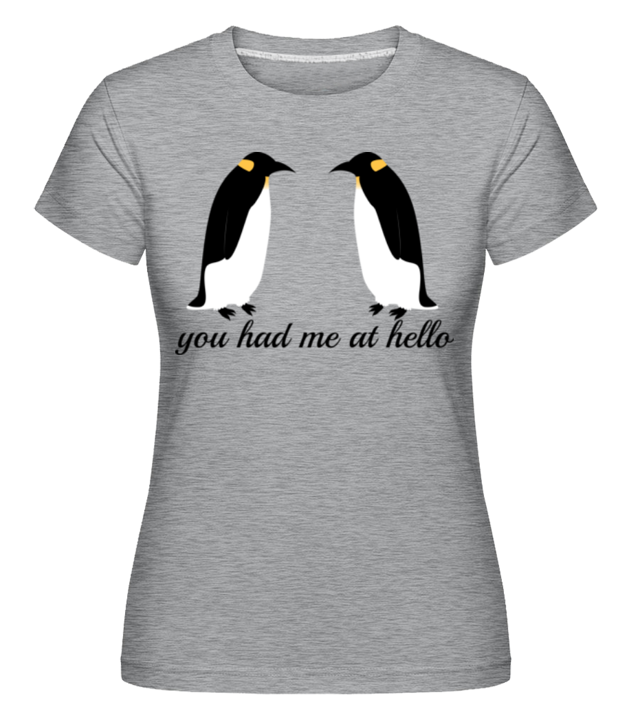 Aperçu: Penguin You Had Me At Hello -  T-shirt Shirtinator femme - Gris chiné - Devant