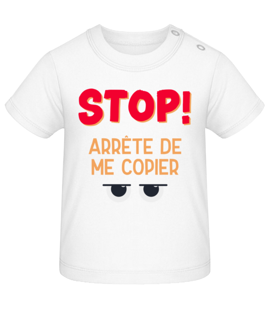 Stop Arrête De Me Copier · T-shirt Bio Bébé
