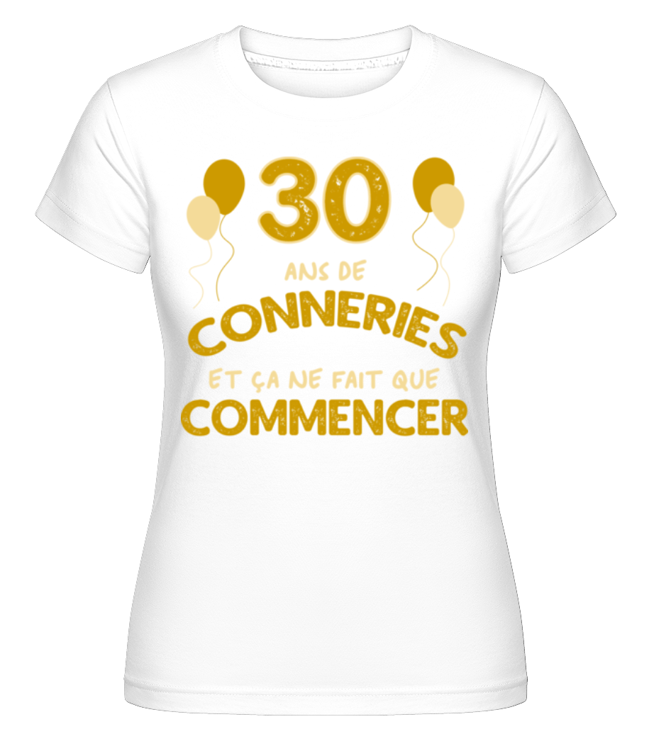 Aperçu: 30 Ans De Conneries -  T-shirt Shirtinator femme - Blanc - Devant