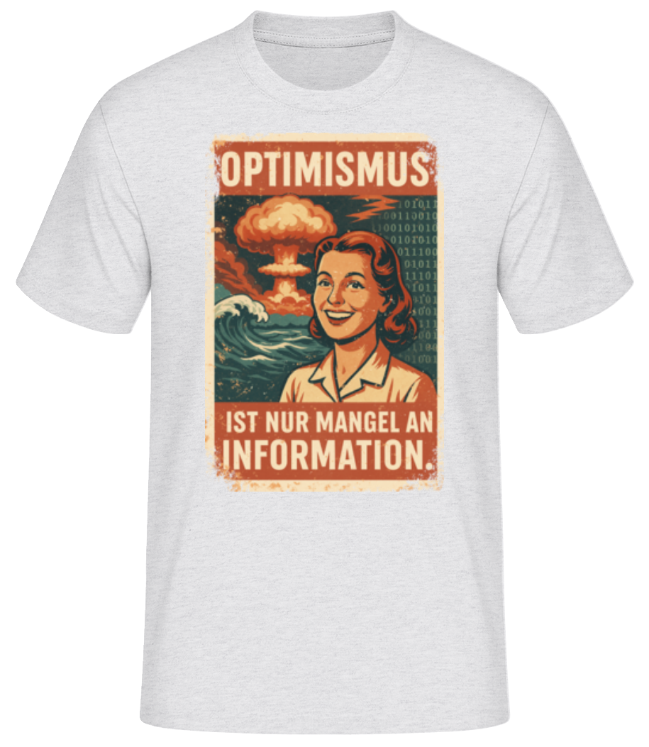 Optimismus Ist Mangel An Information · Männer Basic T-Shirt