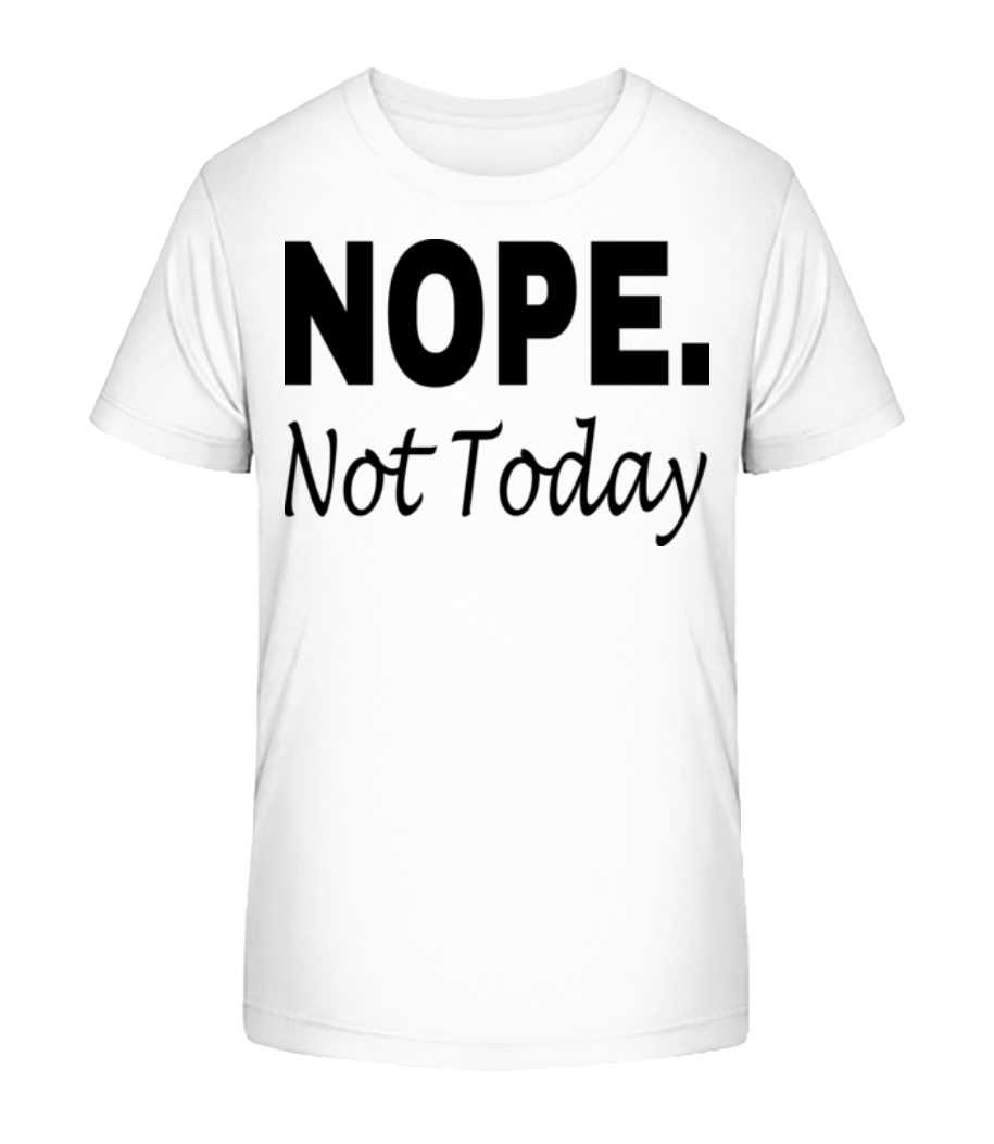 Nope Not Today · T-shirt bio Enfant Stanley Stella 2.0
