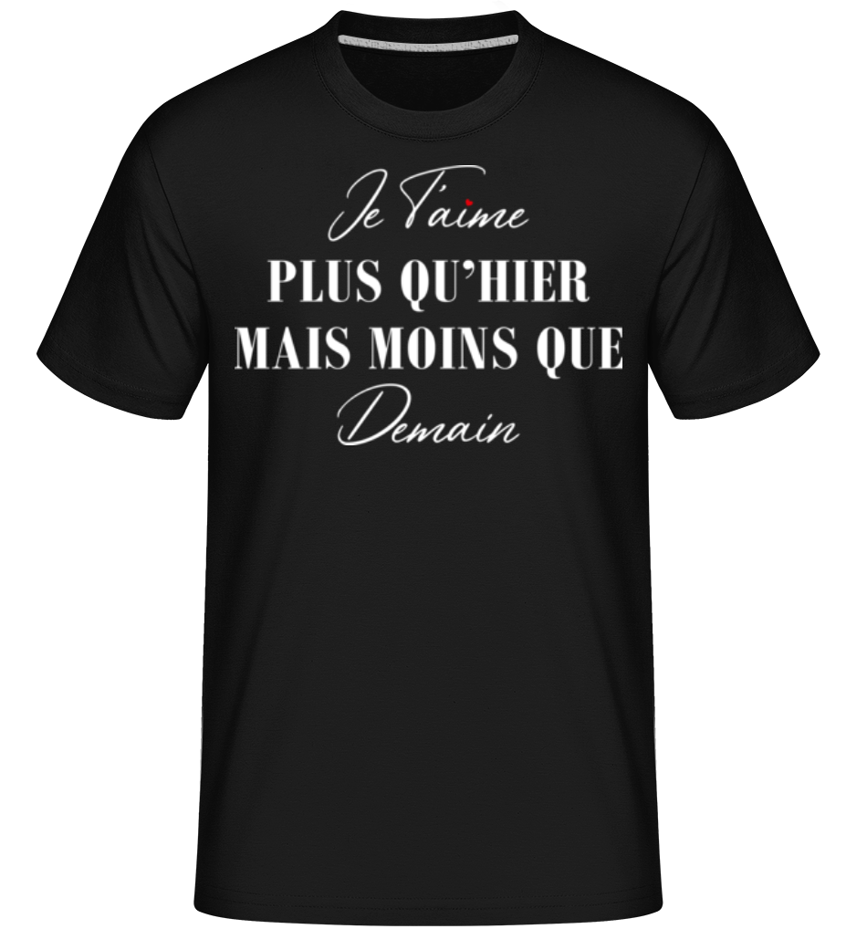Je T’aime Plus Que Hier Saint Valentin ·  T-Shirt Shirtinator homme