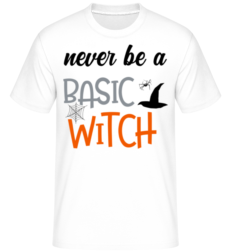 Never Be A Basic Witch ·  T-Shirt Shirtinator homme