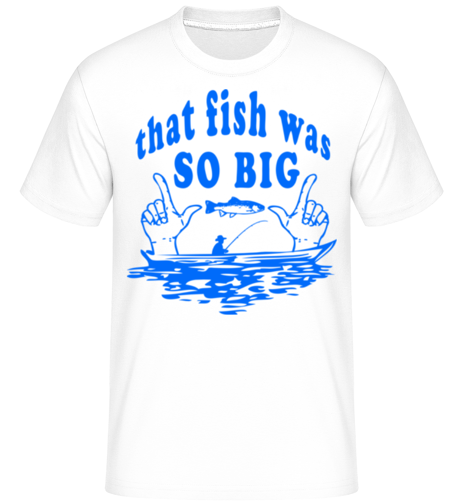 The Fish Was So Big ·  T-Shirt Shirtinator homme