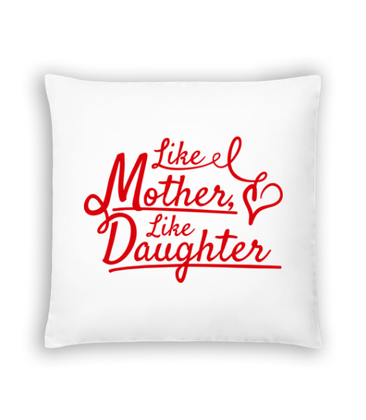 Like Mother Like Daughter · Coussin