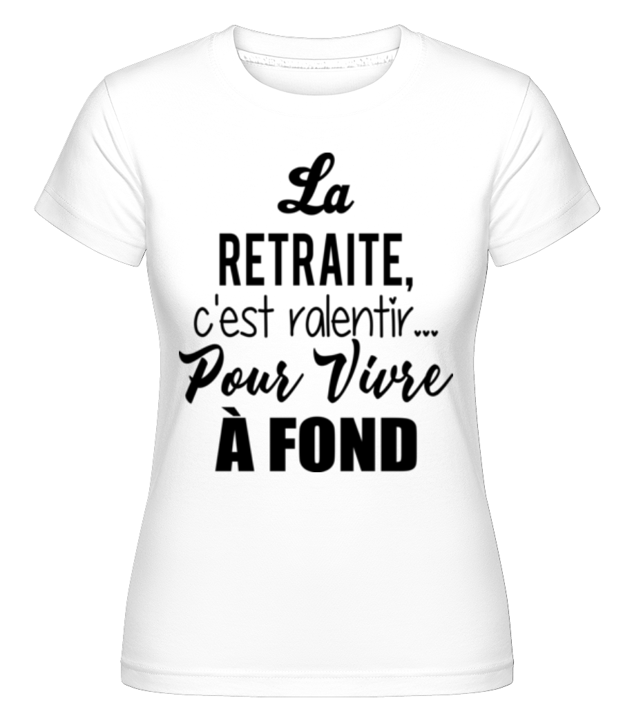 Retraite C'Est Ralentir ·  T-shirt Shirtinator femme