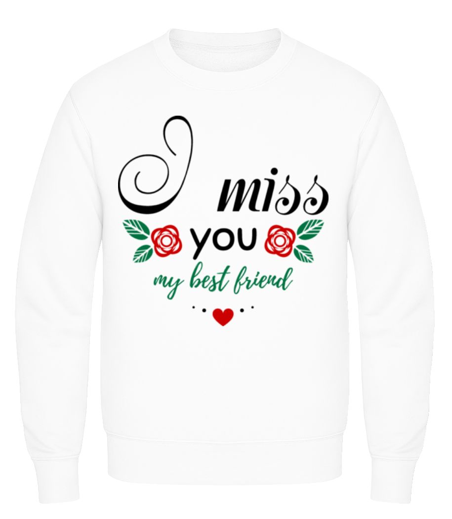 I Miss You My Best Friend · Sweatshirt Homme