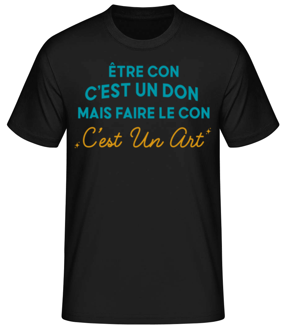 Être Con C’est Un Don · T-shirt standard Homme