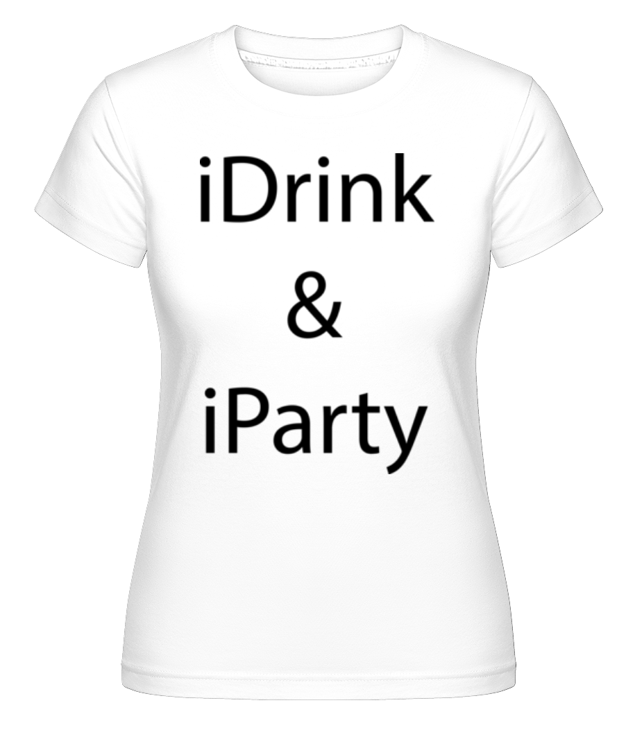 iDrink & iParty -  T-shirt Shirtinator femme - Blanc - Devant