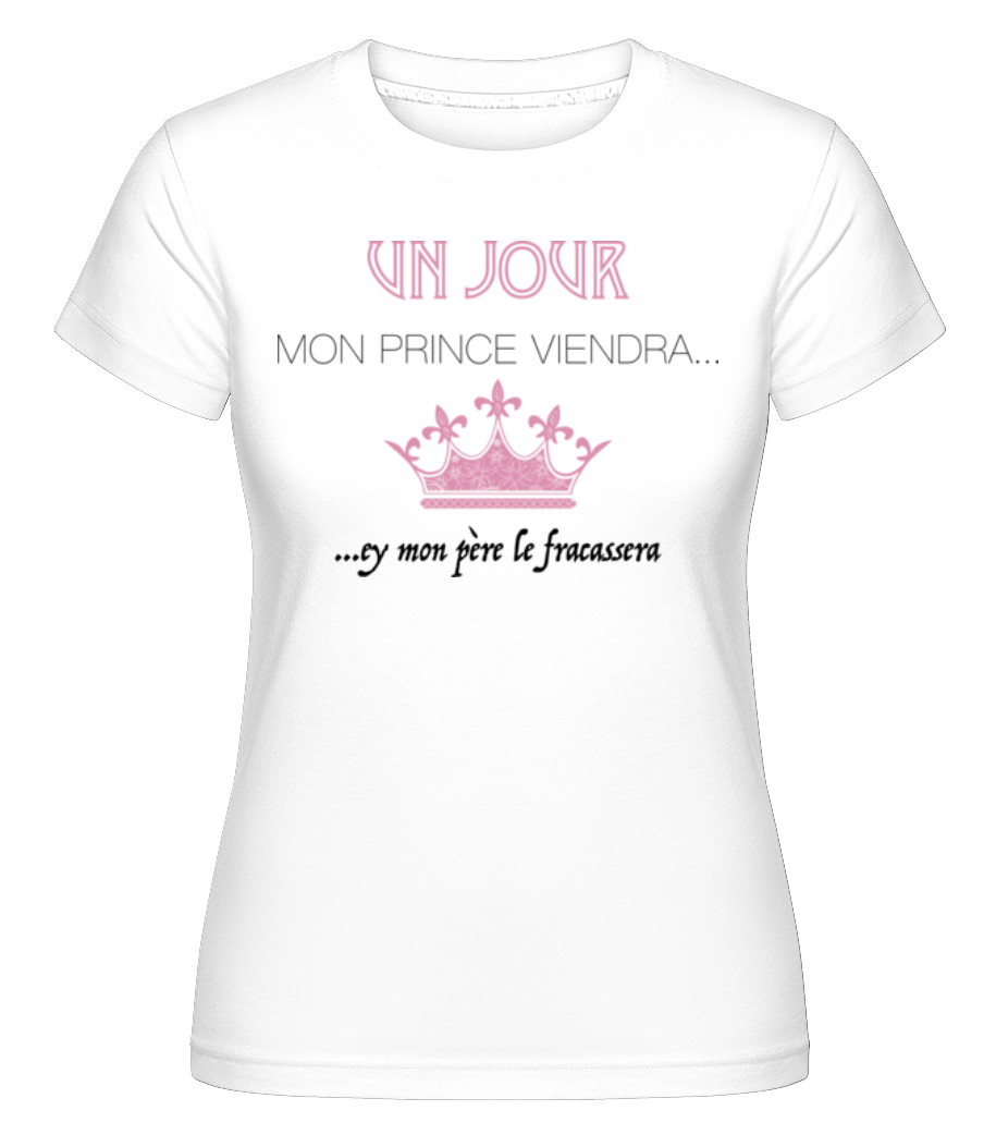 Un Jour Mon Prince Viendra ·  T-shirt Shirtinator femme