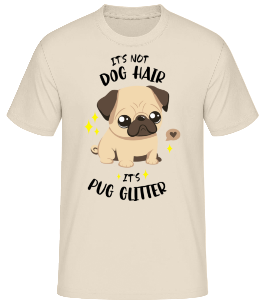 It's Not Dog Hair It's Pug Glitter - T-shirt standard Homme - Crème - Devant