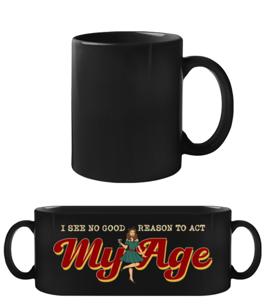 No Good Reason To Act My Age · Tasse Noire