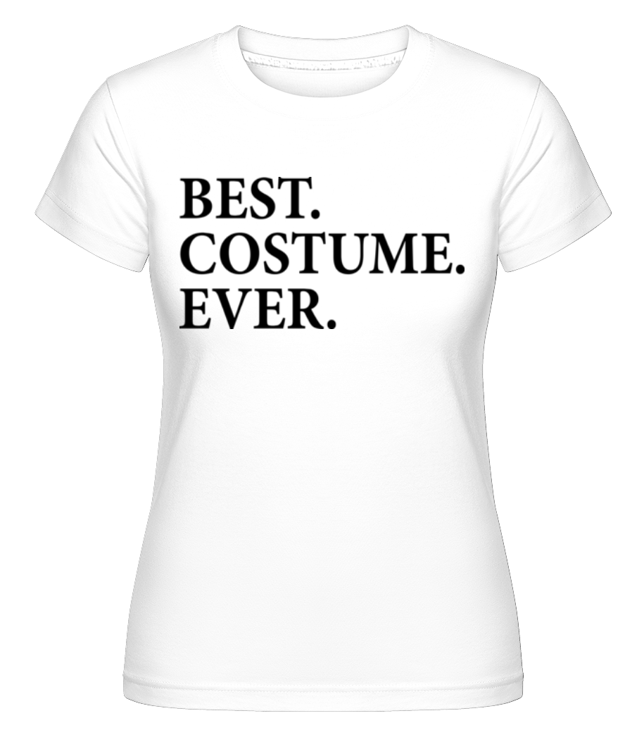 Best. Costume. Ever. ·  T-shirt Shirtinator femme