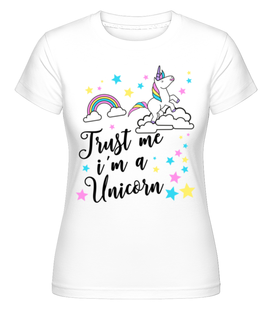 Trust Me I'm A Unicorn ·  T-shirt Shirtinator femme