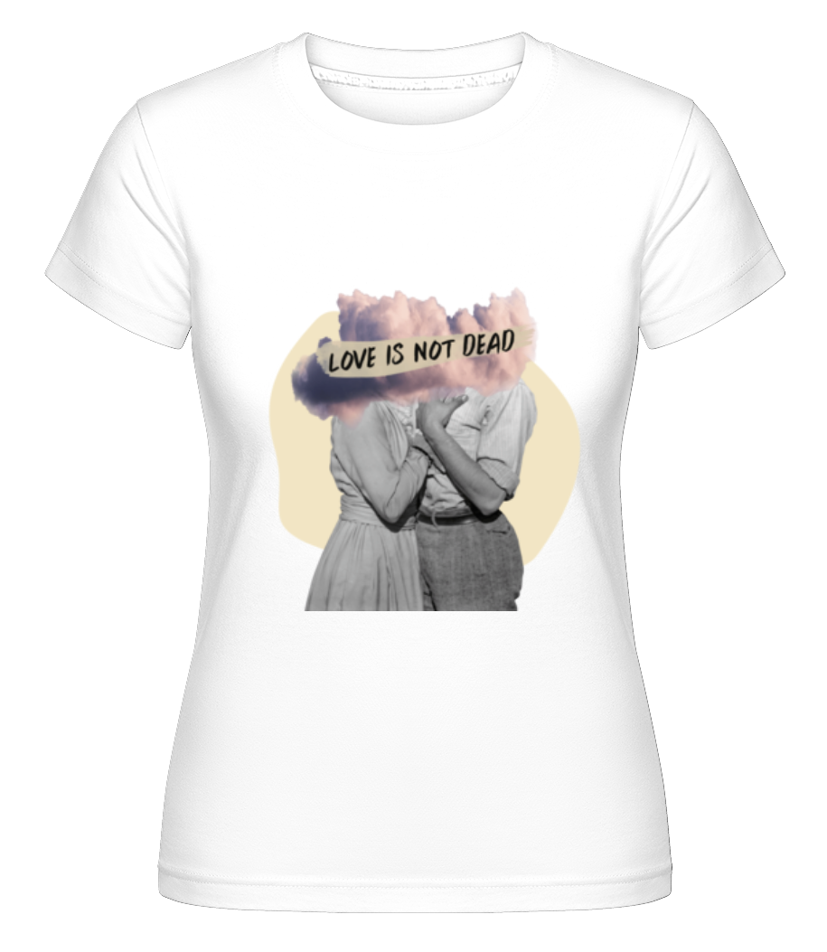 Love Is Not Dead ·  T-shirt Shirtinator femme
