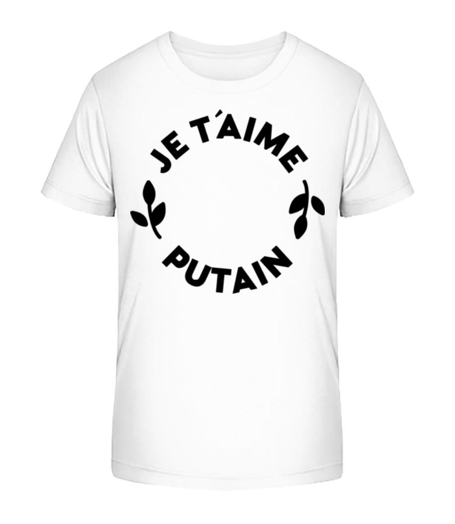 Je T'Aime Putain · T-shirt bio Enfant Stanley Stella 2.0