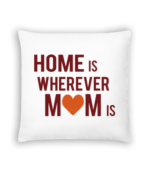 Home Is Wherever Mom Is · Coussin