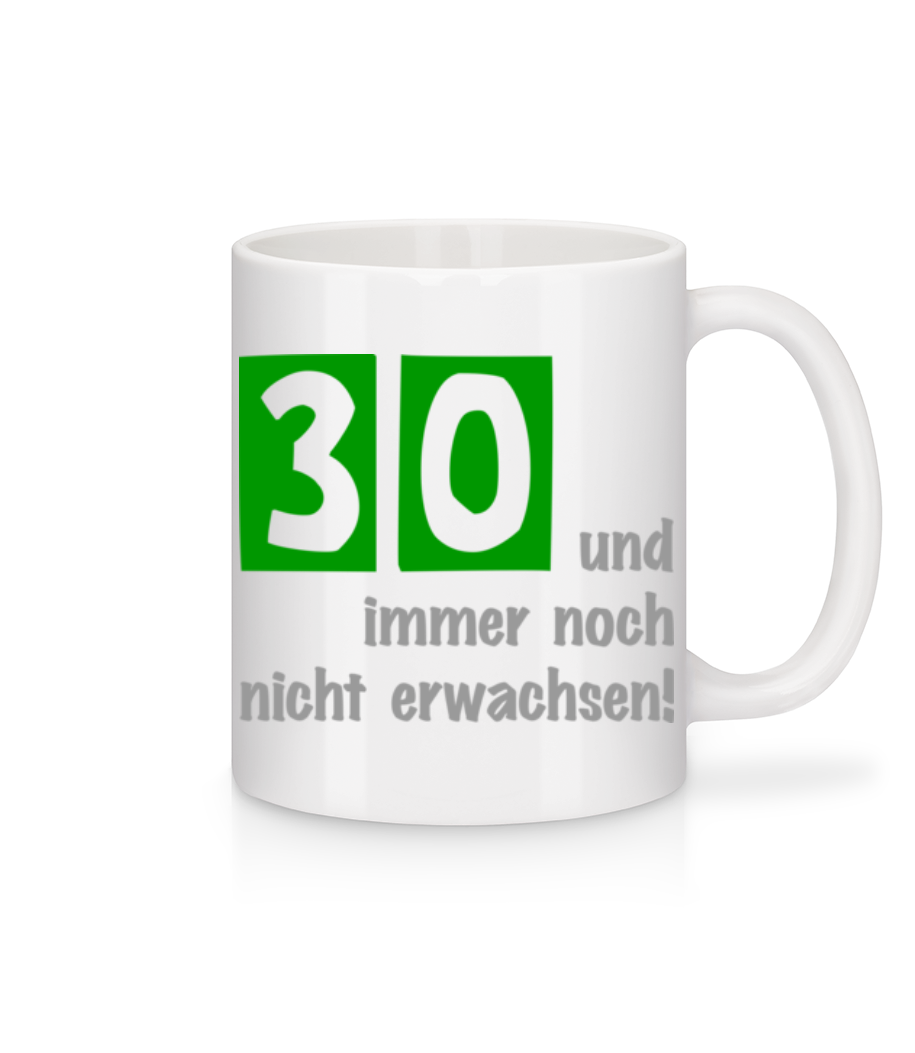 30 Und Noch Nicht Erwachsen - Tasse - Weiß - Vorne