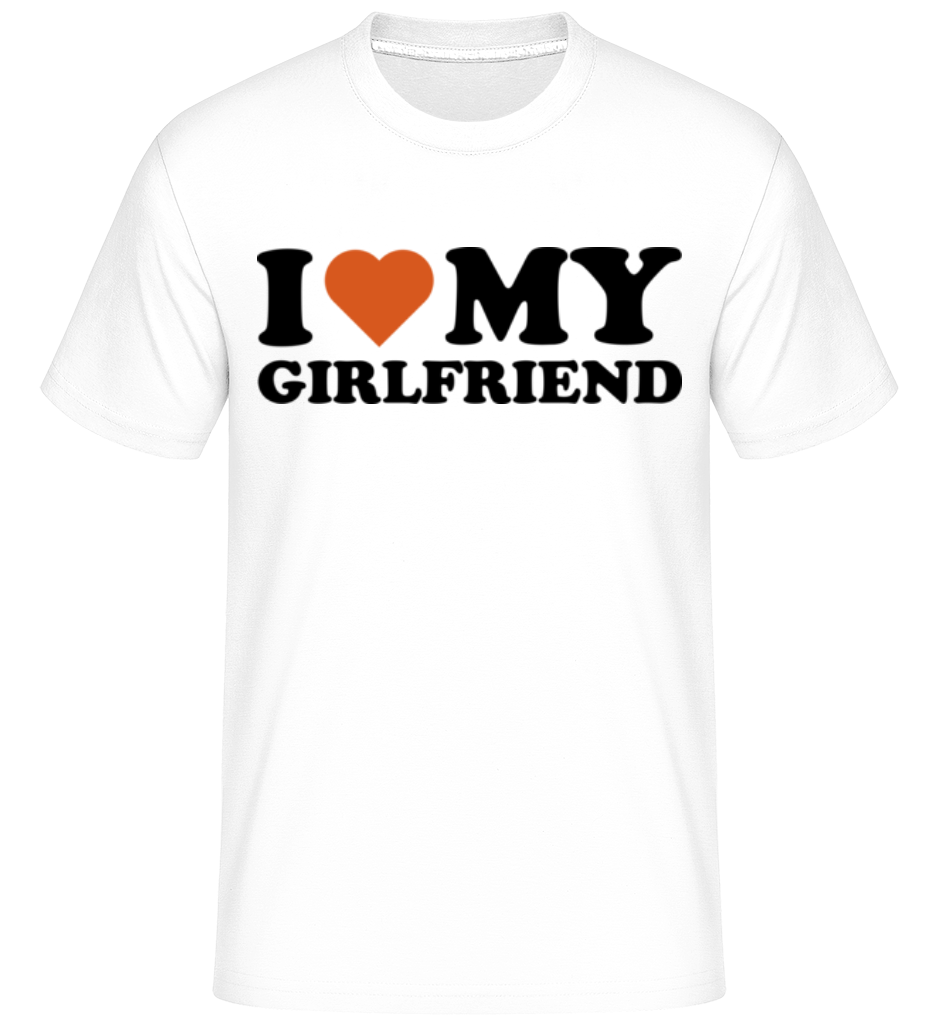 I Love My Girlfriend ·  T-Shirt Shirtinator homme
