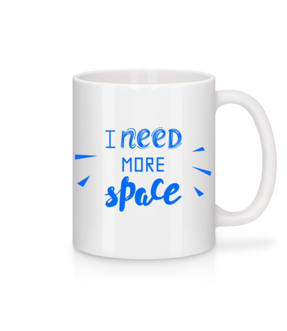 I Need More Space · Mug en céramique blanc