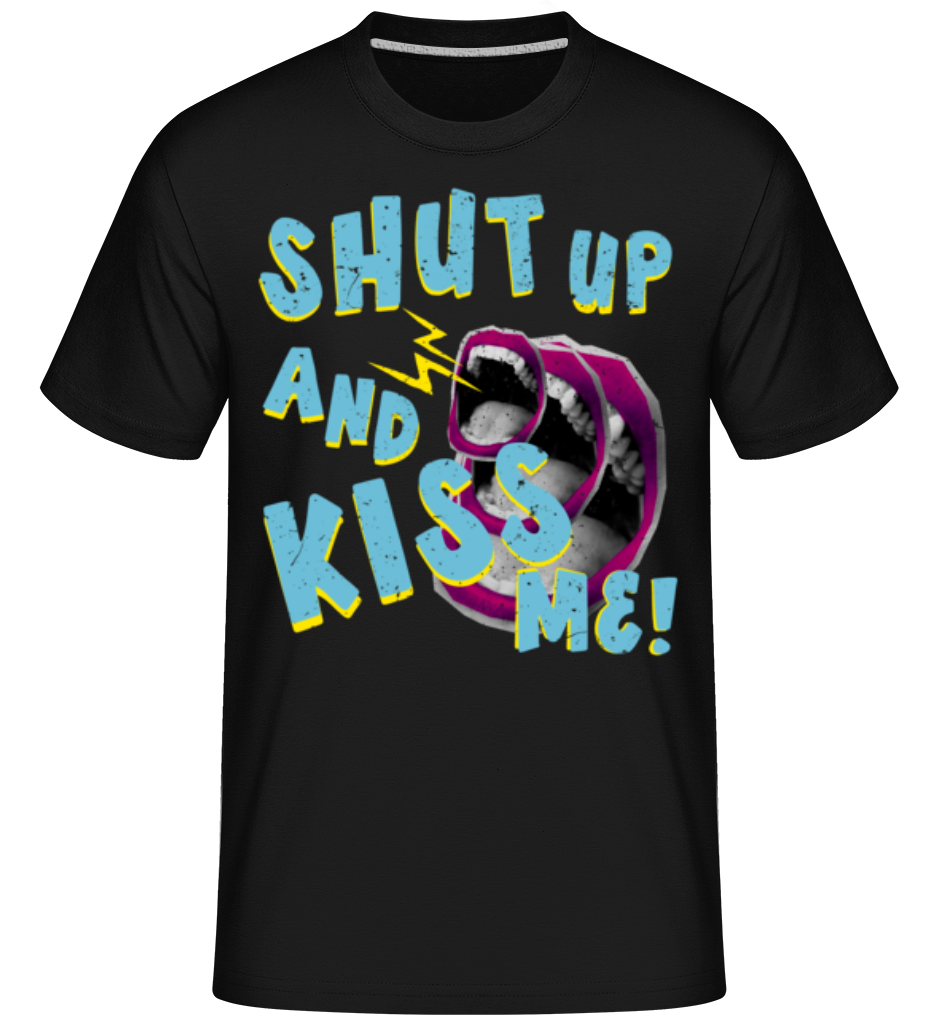 Shut Up And Kiss Me ·  T-Shirt Shirtinator homme
